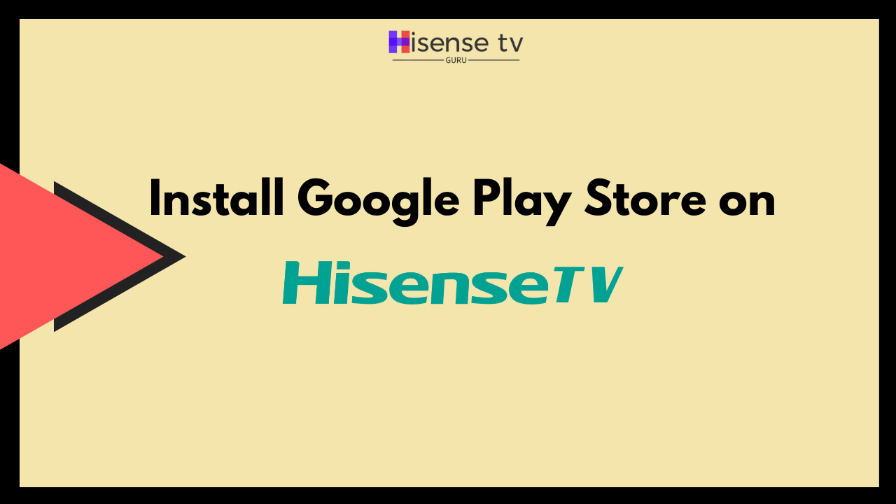 How to Install Google Apps on Hisense Smart Tv  