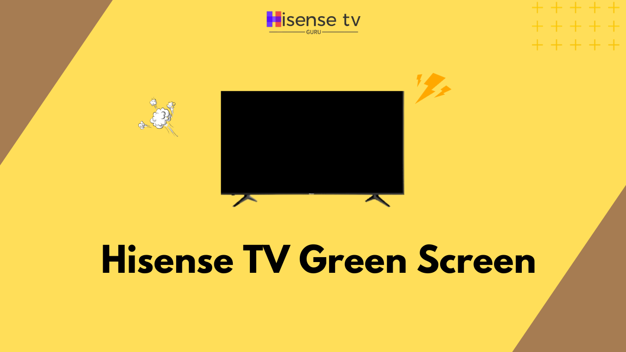 9 Ways to Fix Hisense Smart TV Green Screen Problem - Hisense TV Guru